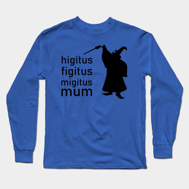 higitus figitus Long Sleeve T-Shirt by singinglaundromat